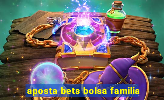 aposta bets bolsa familia